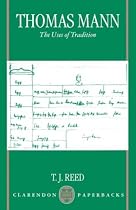 Thomas Mann: The Uses of Tradition (Clarendon Paperbacks)