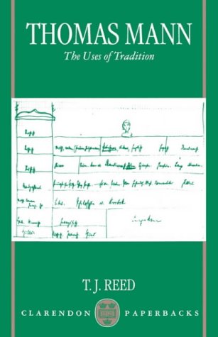 Thomas Mann: The Uses of Tradition (Clarendon Paperbacks)