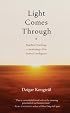 Light Comes Through: Buddhist Teachings on Awakening to Our Natural Intelligence