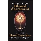 Visits To The Blessed Sacrament and the Blessed Virgin Mary by  St. Alphonsus Liguori and Redemptorist Fathers