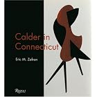 Calder in Connecticut by Alexander S.C. Rower, Eric Zafran, Elizabeth Kornhauser, and Arthur Miller