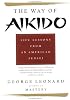 Way of Aikido, The:  Life Lessons from an American Sensei: Life Lessons from an American Sensei