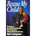 Rescue My Child: The Story of the Ex-Delta Commandos Who Bring Home Children Abducted Overseas book cover