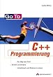 Go To C++-Programmierung . Das Lern- und Nachschlagewerk f�r den C++-Programmierer