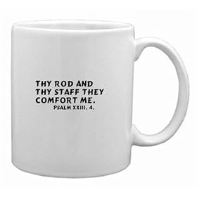 Thy rod and thy staff they comfort me. Psalm xxiii. 4. Mug by DAS