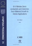 III-V Nitrides Semiconductors and Ceramics: from Material Growth to Device Applications (European Materials Research Society Symposia Proceedings)