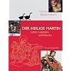 Der Heilige Martin. Leben, Legenden und Br�uche