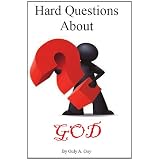 Hard Questions About God ~ Only A. Guy