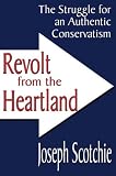 Revolt from the Heartland: The Struggle for an Authentic Conservatism