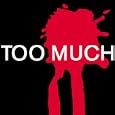Too Much