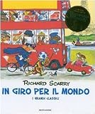 In giro per il mondo. I grandi classici (I libri di Richard Scarry)