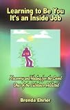 Review Just Be Publishing  / Learning to Be You, It's an Inside Job: Recovery and Healing for the Loved Ones of the Substance-Addicted