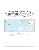 The 2006-2011 World Outlook for Corrugated Shipping Containers for Metal and Electrical Machinery, Equipment, Supplies, Products, and Appliances