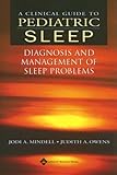 A Clinical Guide to Pediatric Sleep: Diagnosis and Management of Sleep Problems