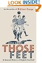 Those Feet: A Sensual History of English Football