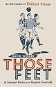 Those Feet: A Sensual History of English Football