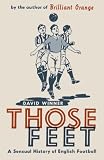 Those feet : an intimate history of English football