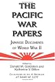 The Pacific War Papers: Japanese Documents of World War II