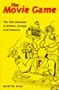 The Movie Game: The Film Business in Britain, Europe and America (Film Studies)