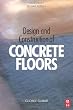 Design and Construction of Concrete Floors, Second Edition