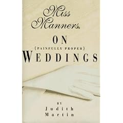 Miss Manners on Painfully Proper Weddings