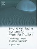 Hybrid Membrane Systems for Water Purification: Technology, Systems Design and Operations