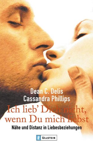 Ich lieb' dich nicht, wenn Du mich liebst: Nähe und Distanz in Liebesbeziehungen