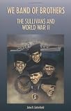 We Band of Brothers: The Sullivans and World War II