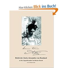 Briefe der Zarin Alexandra von Russland: an ihre Jugendfreundin Toni Becker-Bracht