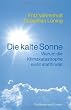 Die kalte Sonne: Warum die Klimakatastrophe nicht stattfindet