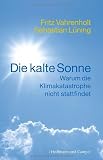 Produkt-Bild: Die kalte Sonne: Warum die Klimakatastrophe nicht stattfindet