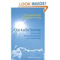 Die kalte Sonne: Warum die Klimakatastrophe nicht stattfindet