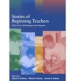 Stories of beginning teachers : first year challenges and beyond