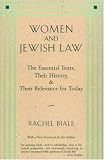 Women and Jewish Law: The Essential Texts, Their History, and Their Relevance for Today