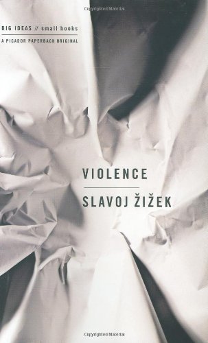 By Slavoj Zizek Violence: Six Sideways Reflections (Big Ideas/Small Books) (1st)