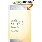Click here to buy Achtzig Stufen hoch: Band 4. 2-te Auflage by  Adelheid von Auer.