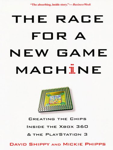 The Race For A New Game Machine: Creating The Chips Inside The Xbox 360 And The Playstation 3