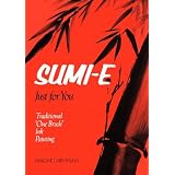 Sumi-E Just for You: Traditional One Brush Ink Painting