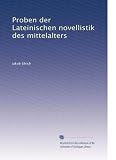 Proben der Lateinischen novellistik des mittelalters (German Edition)