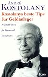 Kostolanys beste Tipps f�r Geldanleger: Profitable Ideen f�r Sparer und Spekulanten