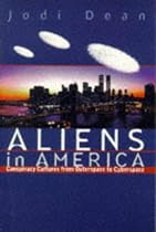 Aliens in America: Conspiracy Cultures from Outerspace to Cyberspace