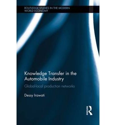 [(Knowledge Transfer in the Automobile Industry: Global-Local Production Networks )] [Author: Dessy Irawati] [Nov-2011]