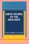 Great Figures of the Wild West (American Profiles (Facts on File))