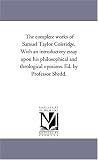 The complete works of Samuel Taylor Coleridge, Vol. 6
