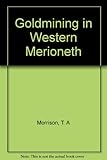 Goldmining in Western Merioneth