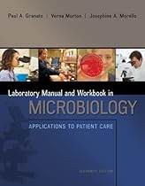 Lab Manual and Workbook in Microbiology: Applications to Patient Care Lab Manual and Workbook in Microbiology: Applications to Patient Care