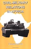 Civil-Military Relations in Africa (African Studies No. 2) (African Studies Series No. 3)