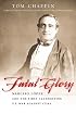 Fatal Glory: Narciso Lopez and the First Clandestine U. S. War Against Cuba