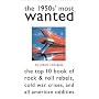 The 1950s' Most Wanted: The Top 10 Book of Rock & Roll Rebels, Cold War Crises, and All American Oddities