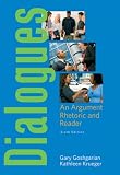 Dialogues: An Argument Rhetoric and Reader (6th Edition) (Goshgarian Series)